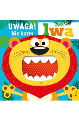 Uwaga! Nie karm lwa