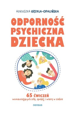 Odporność psychiczna dziecka. 65 ćwiczeń...