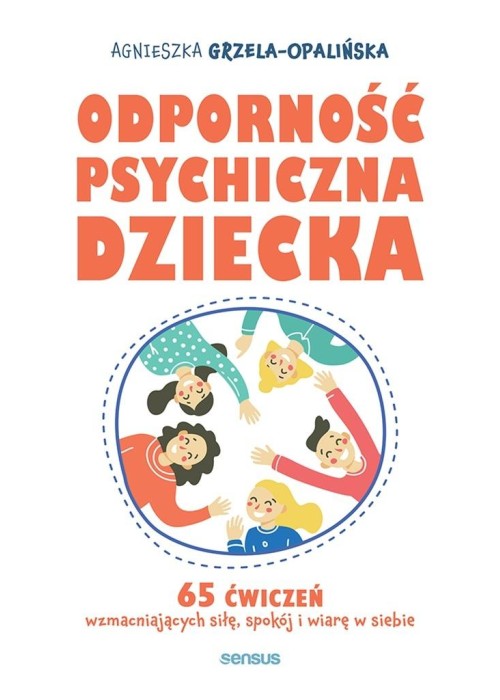 Odporność psychiczna dziecka. 65 ćwiczeń...