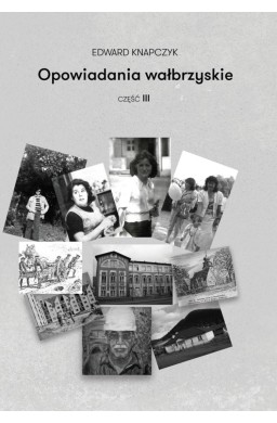 Opowiadania wałbrzyskie. Część 3
