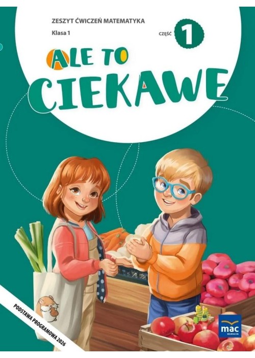 Ale to ciekawe SP 1 Matematyka ćw. cz.1