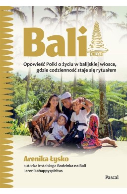 Bali. Opowieść polki o życiu w balijskiej wiosce..