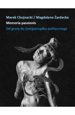 Memoria passionis. Od grozy do (nie)porządku...
