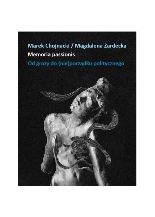 Memoria passionis. Od grozy do (nie)porządku...