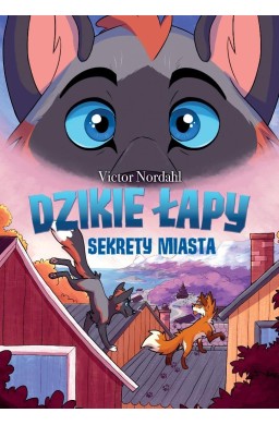 Dzikie łapy T.3 Sekrety miasta