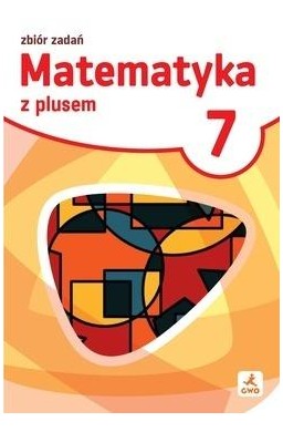 Matematyka SP 7 Z plusem zbiór zadań