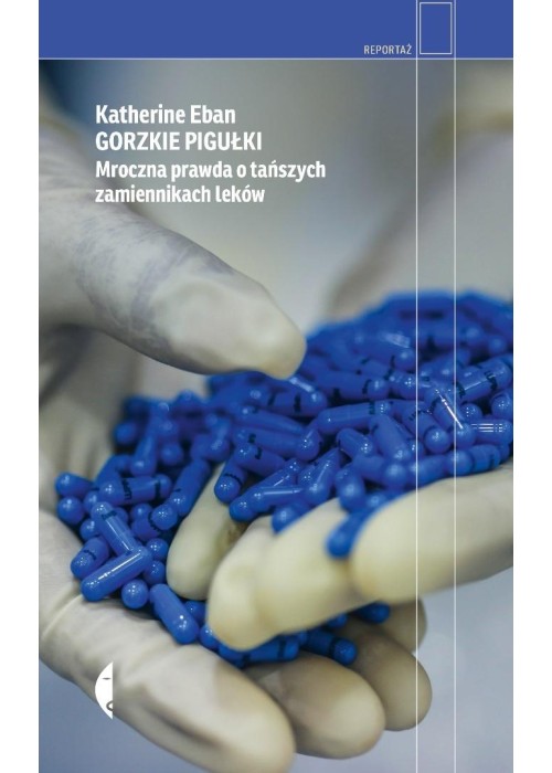 Gorzkie pigułki. Mroczna prawda o tańszych...