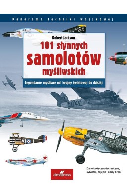101 słynnych samolotów myśliwskich. Legendarne myś