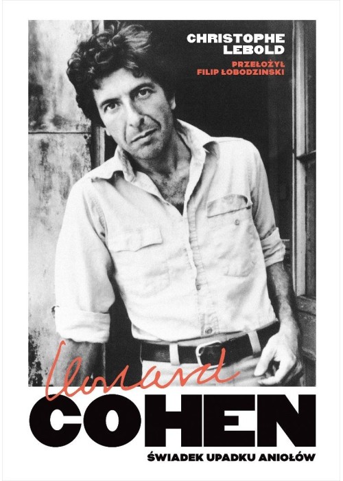 Leonard Cohen. Świadek upadku aniołów