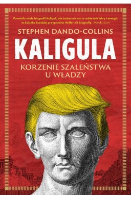 Kaligula. Korzenie szaleństwa u władzy