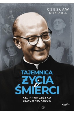 Tajemnica życia i śmierci ks. F. Blachnickiego