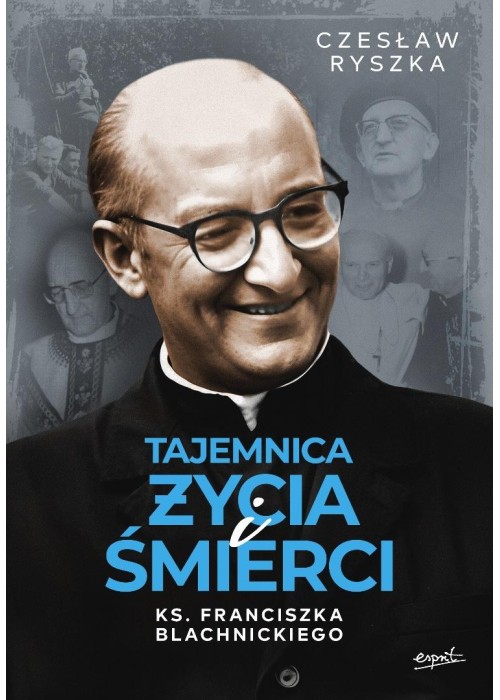Tajemnica życia i śmierci ks. F. Blachnickiego