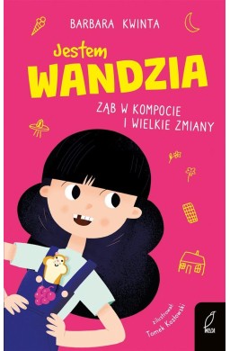 Jestem Wandzia. Ząb w kompocie i wielkie zmiany