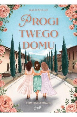Trylogia różana T.2 Progi twego domu