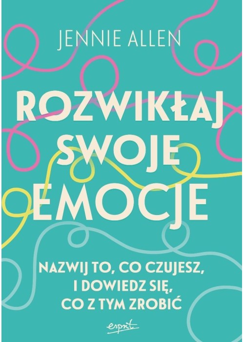 Rozwikłaj swoje emocje. Nazwij to, co czujesz...