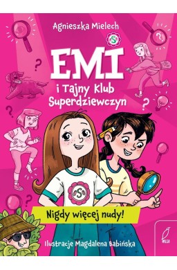 Emi i Tajny Klub Superdziewczyn. Nigdy więcej nudy