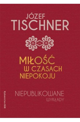 Miłość w czasach niepokoju. Niepublikowane wykłady