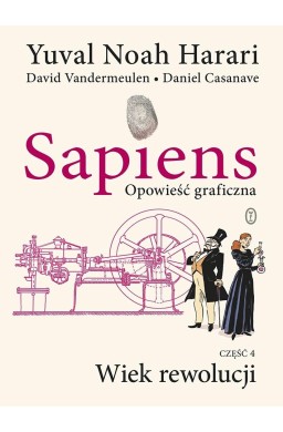 Sapiens. Opowieść graficzna T.4 Wiek rewolucji