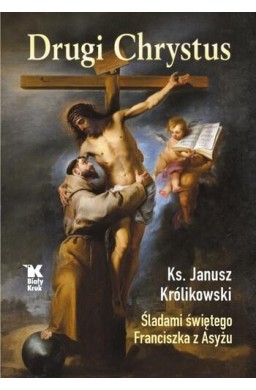 Drugi Chrystus Śladami świętego Franciszka z Asyżu