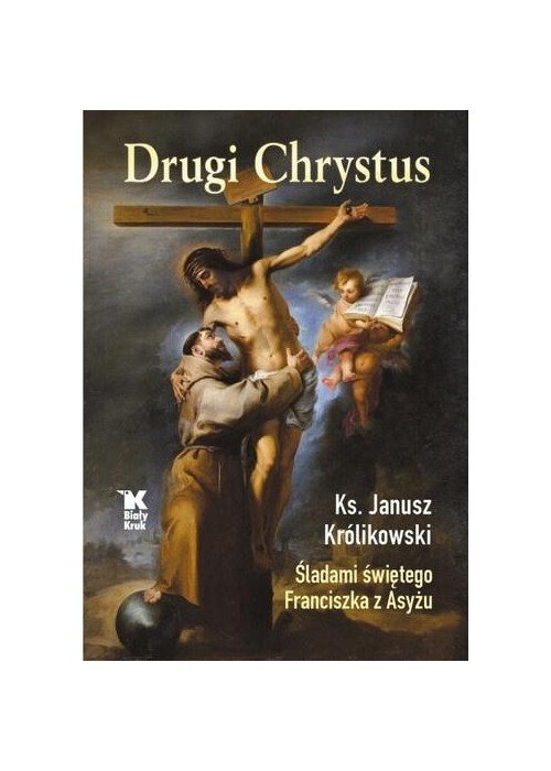 Drugi Chrystus Śladami świętego Franciszka z Asyżu
