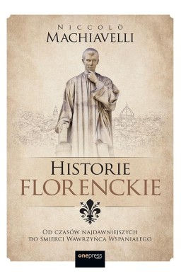 Historie florenckie. Od czasów najdawniejszych...
