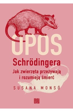 Opos Schrodingera. Jak zwierzęta przeżywają i...