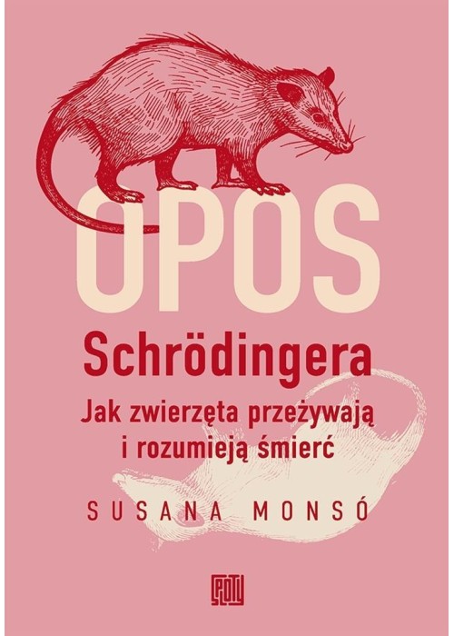 Opos Schrodingera. Jak zwierzęta przeżywają i...