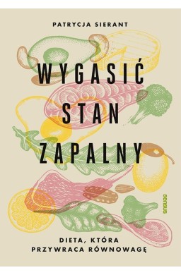 Wygasić stan zapalny. Dieta, która przywraca równo