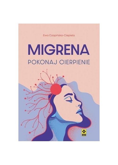 Migrena. Pokonaj cierpienie