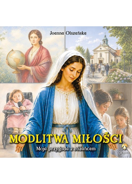 Modlitwa miłości. Moja przygoda z różańcem