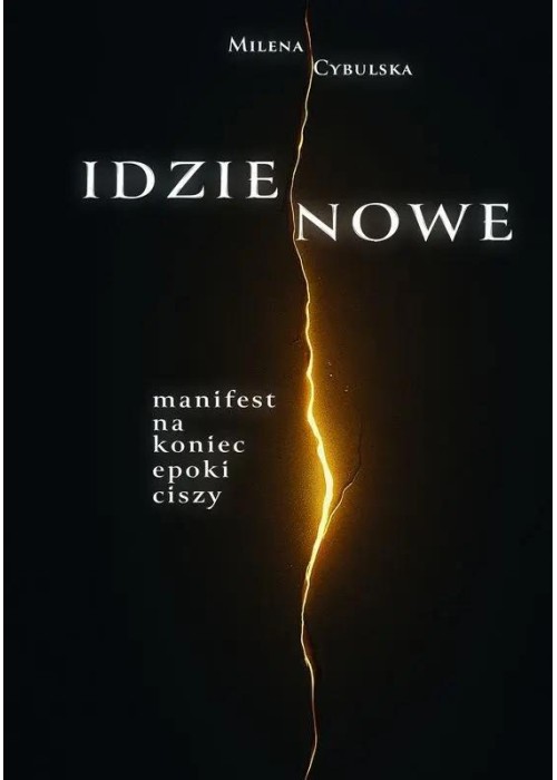 Idzie Nowe. Manifest na koniec epoki ciszy