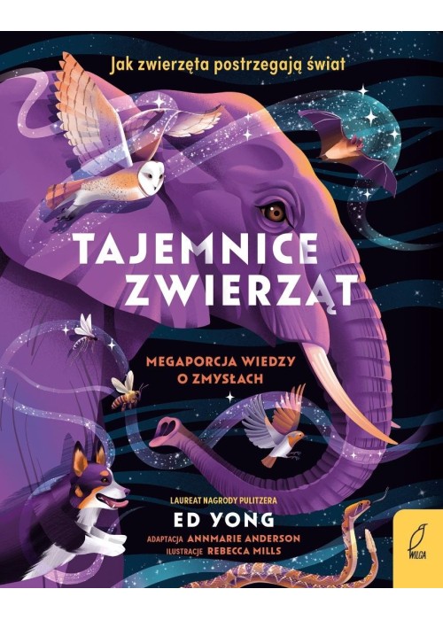 Tajemnice zwierząt. Mega porcja wiedzy o zmysłach
