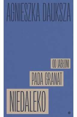Niedaleko pada granat od jabłoni