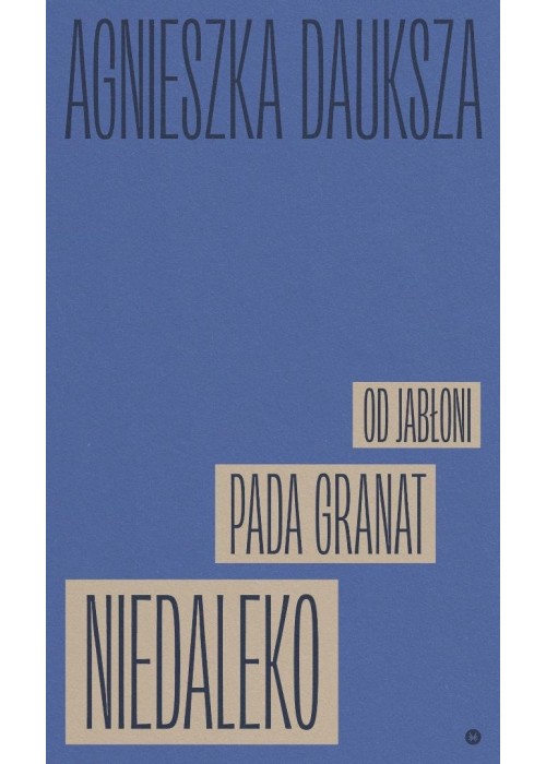 Niedaleko pada granat od jabłoni