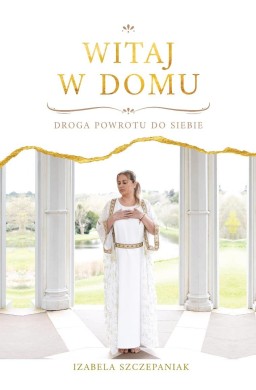 Witaj w domu. Droga powrotu do siebie