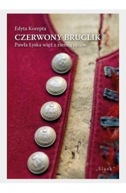 Czerwony bruclik Pawła Łyska więź z ziemią ojców