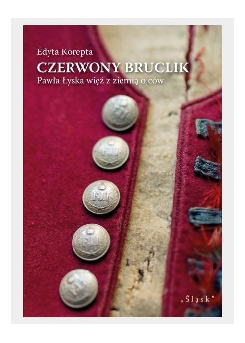 Czerwony bruclik Pawła Łyska więź z ziemią ojców