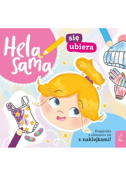 Hela sama się ubiera. Książeczka o ubieraniu się
