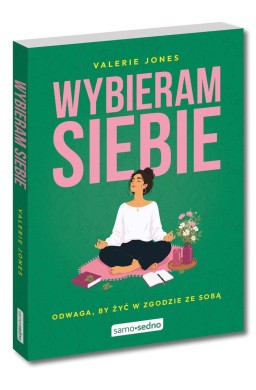 Wybieram siebie. Odwaga, by żyć w zgodzie ze sobą