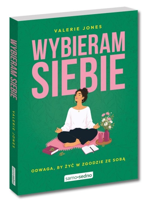 Wybieram siebie. Odwaga, by żyć w zgodzie ze sobą