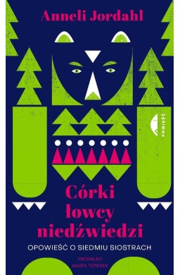 Córki łowcy niedźwiedzi. Opowieść o siedmiu...