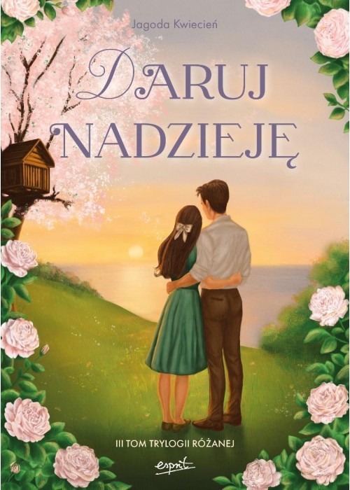 Trylogia różana T.3 Daruj nadzieję