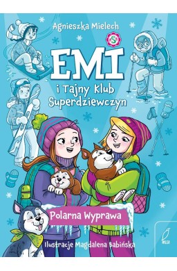 Emi i Tajny Klub Superdziewczyn. Polarna Wyprawa