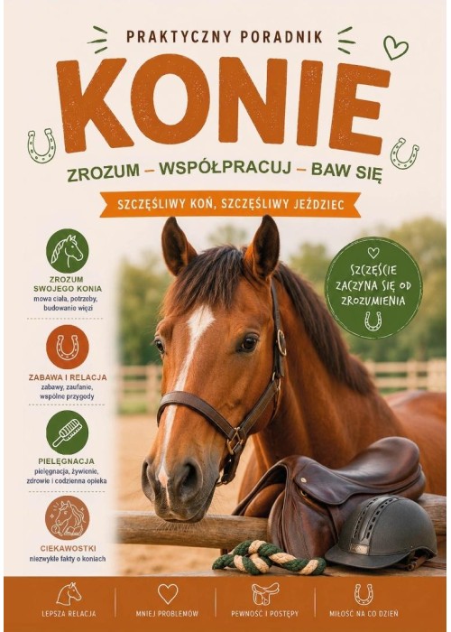 Konie. Tresura, zabawa, opieka