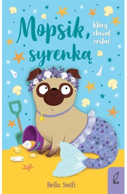 Mopsik, który chciał zostać syrenką T.4