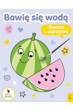 Bawię się wodą. Owoce i warzywa