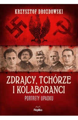 Zdrajcy, tchórze i kolaboranci. Portrety upadku