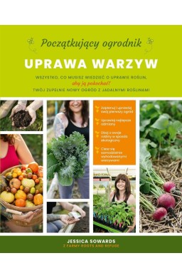 Początkujący ogrodnik. Uprawa warzyw