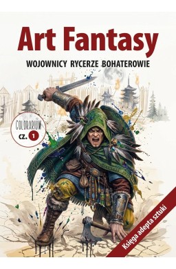 Art Fantasy. Wojownicy, rycerze, bohaterowie cz.1