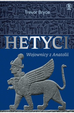 Hetyci. Wojownicy z Anatolii